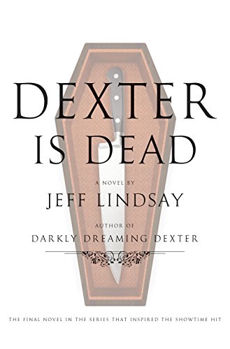 Dexter Is Dead: A Novel