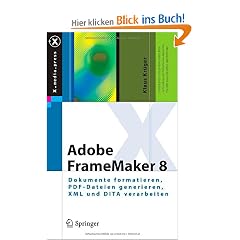 Adobe FrameMaker 8: Dokumente formatieren, PDF-Dateien generieren, XML und DITA verarbeiten (X.media.press)