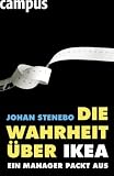 Die Wahrheit &uuml;ber IKEA: Ein Manager packt aus - Johan Stenebo