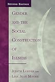 Gender and the Social Construction of Illness (Gender Lens Series)
