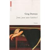 Joue, joue sans t'arr�ter ! : Vie et destin d'une pianiste prodige, 1941-1946par Greg Dawson