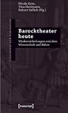 Barocktheater heute: Wiederentdeckungen zwischen Wissenschaft und Bühne