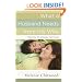 What a Husband Needs from His Wife: *Physically *Emotionally *Spiritually