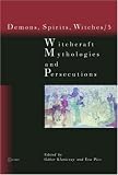 Witchcraft, Mythologies and Persecutions (Demons, Spirits, Witches)