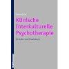 Klinische Interkulturelle Psychotherapie: Ein Lehr- und Praxisbuch