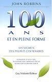 Centenaire et en pleine forme : Les secrets, confirm�s par la science, des peuples centenaires
