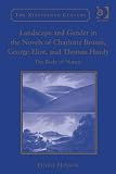 Landscape and gender in the novels of Charlotte Brontë, George Eliot, and Thomas Hardy : the body of nature