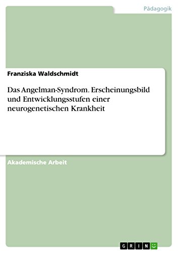 Das Angelman-Syndrom. Erscheinungsbild und Entwicklungsstufen einer neurogenetischen Krankheit (German Edition)