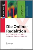 Die Online-Redaktion: Praxisbuch f&uuml;r den Internetjournalismus (X.media.press) - Thomas Holzinger, Martin Sturmer