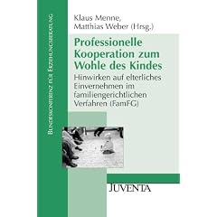Professionelle Kooperation zum Wohle des Kindes: Hinwirken auf elterliches Einvernehmen im familiengerichtlichen Verfahren (FamFG) (Ver�ffentlichungen der Bundeskonferenz f�r Erziehungsberatung)