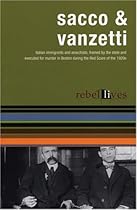 Sacco and Vanzetti: Rebel Lives (Rebel Lit)