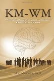 KM-WM: A New Vision Based on Conceptual Theories of Knowledge and Wisdom