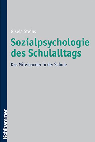 Sozialpsychologie des Schulalltags: Das Miteinander in der Schule (German Edition)