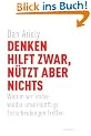 Denken hilft zwar, n�tzt aber nichts: Warum wir immer wieder unvern�nftige Entscheidungen treffen