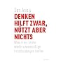 Denken hilft zwar, n�tzt aber nichts: Warum wir im&hellip von Dan Ariely