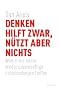 Denken hilft zwar, n�tzt aber nichts: Warum wir immer wieder unvern�nftige Entscheidungen treffen