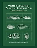 Otoliths of common Australian temperate fish : a photographic guide
