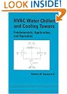 HVAC Water Chillers and Cooling Towers: Fundamentals, Application, and Operation (Dekker Mechanical Engineering)