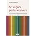 Se soigner par les couleurs : Guide pratique de chromatoth�rapie