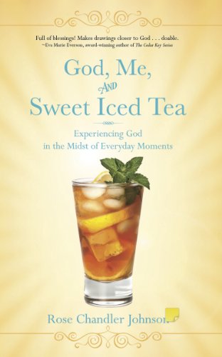 God, Me, and Sweet Iced Tea - Experiencing God in the Midst of Everyday Moments ($1.99 Book Series - Devotionals)