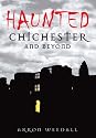 Haunted Chichester And Beyond