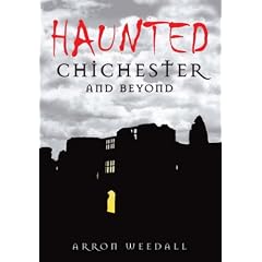 Haunted Chichester And Beyond