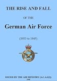 The Rise and Fall of the German Air Force (RAF at War)