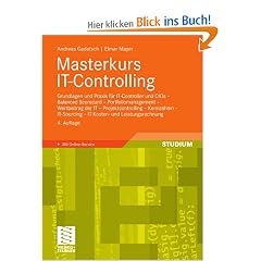 Masterkurs IT-Controlling: Grundlagen und Praxis f�r IT-Controller und CIOs - Balanced Scorecard - Portfoliomanagement - Wertbeitrag der IT - <br> ... - IT-Kosten- und Leistungsrechnung