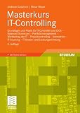 Masterkurs IT-Controlling: Grundlagen und Praxis für IT-Controller und CIOs - Balanced Scorecard - Portfoliomanagement - Wertbeitrag der IT - <br> ... - IT-Kosten- und Leistungsrechnung