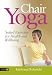 Chair Yoga: Seated Exercises for Health and Wellbeing