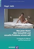 Produkt-Bild: Was jeder Mann &uuml;ber Sexualit&auml;t und sexuelle Probleme wissen will: Ein Ratgeber f&uuml;r M&auml;nner und ihre Partnerinnen