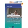 Was jeder Mann �ber Sexualit�t und sexuelle Probleme wissen will: Ein Ratgeber f�r M�nner und ihre Partnerinnen