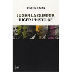 Juger la guerre, juger l'Histoire : Du bon usage des commissions V�rit� et de la justice internationale