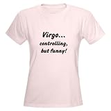 Funny Virgo Funny Women s Light T-Shirt by CafePress
