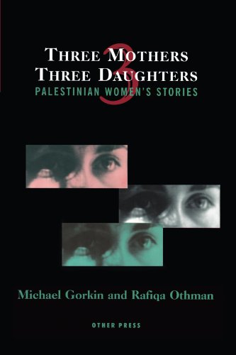 Three Mothers, Three Daughters: Palestinian Women's Stories (Cultural Studies (Other))