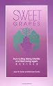 Sweet Grapes: How to Stop Being Infertile and Start Living Again