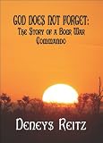 GOD DOES NOT FORGET: The Story of a Boer War Commando