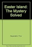 Easter Island : the mystery solved