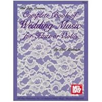 Mel Bay Complete Book of Wedding Music for Flute or Violin
