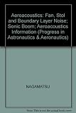 Aeroacoustics, FAN, STOL, and boundary layer noise, sonic boom, aeroacoustic instrumentation : technical papers selected from the AIAA Aero-acoustics Specialists Conference, October 1973 subsequently 