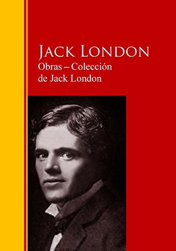 Obras ─ Colección  de Jack London: Biblioteca de Grandes Escritores (Spanish Edition)