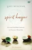 Spirit Hunger: A DVD Study: Filling Our Deep Longing to Connect with God