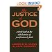 The Justice of God: A Fresh Look at the Old Doctrine of Justification by Faith