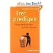 Frei predigen: Ohne Manuskript auf der Kanzel