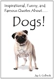 Inspirational, Famous & Hilarious Quotes About Dogs