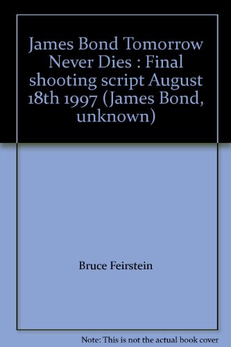 James Bond Tomorrow Never Dies : Final shooting script August 18th 1997 (James Bond, unknown)