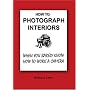 How To Photograph Interiors When You Barely Know How To Work A Camera