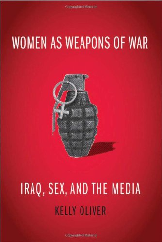 Women as Weapons of War: Iraq, Sex, and the Media