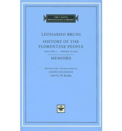 Leonardo Bruni: Books IX XII Memoirs v. 3: History of the Florentine People (I Tatti Renaissance Library) (Hardback)(English / Latin) - Common
