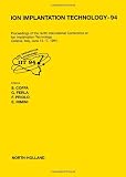 Ion Implantation Technology 94 : proceedings of the tenth International Conference on Ion Implantation Technology, Catania, Italy, June 13-17, 1994